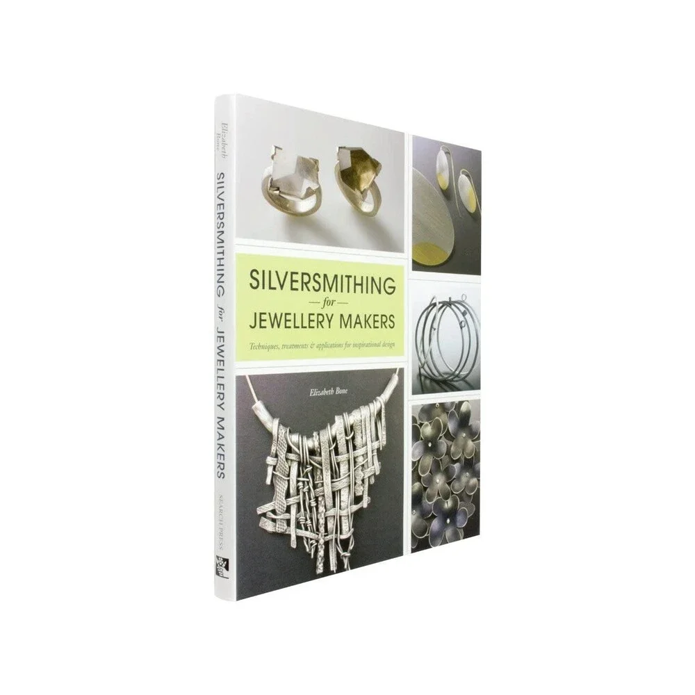 Silversmithing for Jewellery Makers: Techniques, Treatments & Applications for